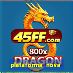 plataforma nova pagando muito hoje